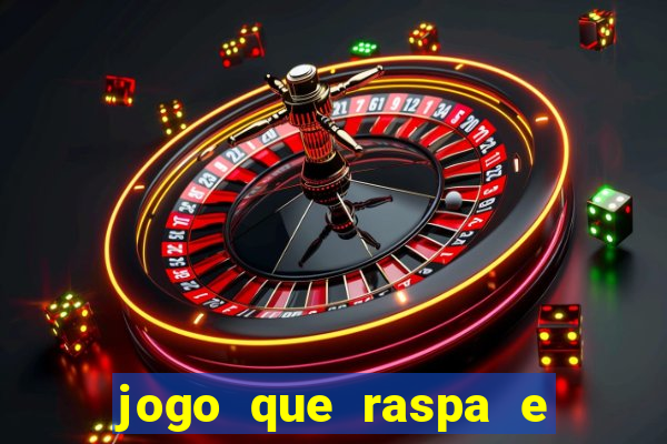 jogo que raspa e ganha dinheiro